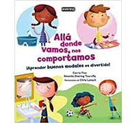 Allá donde vamos, nos comportamos: ¡Aprender buenos modales es divertido! (Libros de regalo)