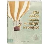 Allá donde vayas, mi amor irá contigo: 8 historias de amor y sabiduría. (Álbumes locomotora)