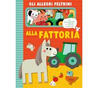 Alla fattoria. Allegri feltrini. Ediz. a colori