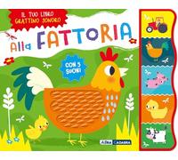 Alla fattoria. Grattino sonoro. Ediz. a colori