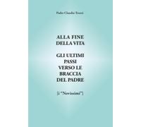 Alla fine della Vita. Gli ultimi passi verso le braccia del Padre. I "nuovissimi"
