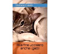 Alla fine uccisero anche i gatti!