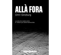 Allà fora. La lluita d'un soldat contra el trastorn per Estrès Posttraumàtic | Omri Ginzburg