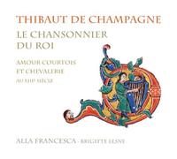 Alla Francesca - Champagne:Le Chansonnier Du Roi
