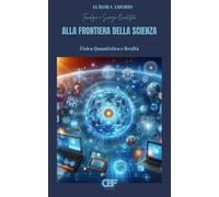 Alla Frontiera della Scienza: Fisica Quantistica e Realtà