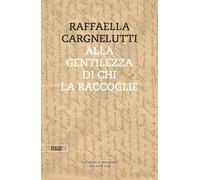 Alla gentilezza di chi la raccoglie. Dall'inferno di Buchenwald. Una storia vera (Camera con vista)