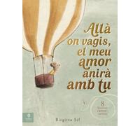 Allà on vagis, el meu amor anirà amb tu: 8 històries d'amor i saviesa. (Álbumes locomotora)
