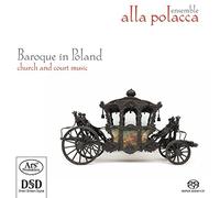 Alla Polacca - Musique baroque en pologne eglise et musique de court