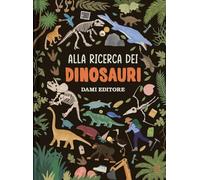 Alla ricerca dei dinosauri. Ediz. a colori (I libri dono)