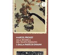 Alla ricerca del tempo perduto. Dalla parte di Swann (Vol. 1) (Oscar moderni)