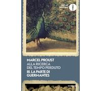Alla ricerca del tempo perduto. La parte di Guermantes (Vol. 3) (Oscar moderni)