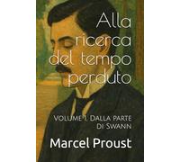 Alla ricerca del tempo perduto: Volume 1, Dalla parte di Swann