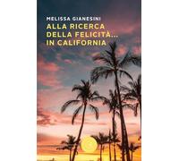 Alla ricerca della felicità... in California (Narrativa)