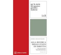 Alla ricerca dello Stato di diritto (Per la storia pensiero giuridico moderno)