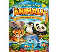 Alla Scoperta Degli ANIMALI: Avventure e Curiosità per bambini