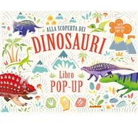 Alla scoperta dei dinosauri. Libro pop-up. Ediz. a colori