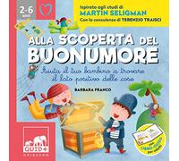 Alla scoperta del buonumore. Aiuta il tuo bambino a trovare il lato positivo delle cose. Ispirato agli studi di Martin Seligman (Quid+)