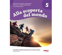 Alla scoperta del mondo. Sussidiario delle discipline. Matematica. Per la 5ª classe elementare