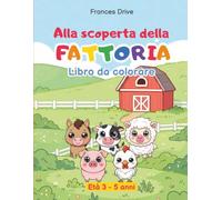 Alla scoperta della fattoria: Libro da colorare per bambini da 3 a 5 anni (Colora con me)