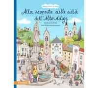 Alla scoperta delle città dell'Alto Adige. Un libro illustrato ricco di piccole avventure. Ediz. a colori