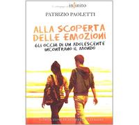 Alla scoperta delle emozioni. Gli occhi di un adolescente incontrano il mondo