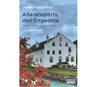 Alla scoperta dell'Engadina. Itinerari d’arte e architettura (Il pensiero dell'arte)