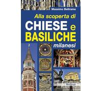 Alla scoperta di chiese e basiliche milanesi (Itinerari)