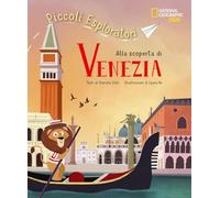 Alla scoperta di Venezia. Piccoli esploratori. Ediz. a colori (National Geographic Kids)