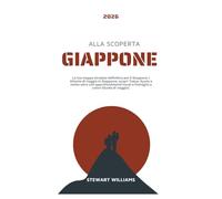 ALLA SCOPERTA GIAPPONE 2026: La tua mappa stradale definitiva per il Giappone / Atlante di viaggio in Giappone; scopri Tokyo, Kyoto e molto altro con approfondimenti locali e immagini a colori
