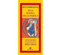 Alla scuola della parola. Calendario liturgico 2023-2024. Rito Ambrosiano