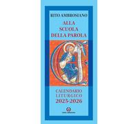 Alla scuola della parola. Calendario liturgico 2025-2026. Rito Ambrosiano