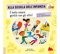 Alla scuola dell'infanzia. Le regole del buon comportamento. Ediz. a colori (Artedicarte)