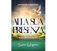 ALLA SUA PRESENZA: Onorare DIO con la vostra Vita (supernatural life & mindset change)