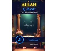 Allah Al-Bāsit - The One Who Expands: Discover how Allah Al-Bāsit gently expands hearts, time, and the universe - through five heartwarming stories ... (Exploring Allah's Names: A Journey for Kids)