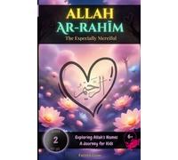 Allah Ar-Rahīm: The Especially Merciful: A gentle and joyful picture book for Muslim children about Allah’s loving mercy - with stories, poems, ... (Exploring Allah's Names: A Journey for Kids)