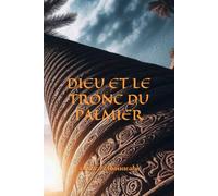 Allah et el tronc du palmier: Le voyage de l’âme