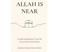 Allah Is Near: 40 Comforting Quranic Verses for Every Season of the Heart: An Islamic Self-Help Guide for Anxiety, Peace, and Spiritual Healing (Conversations with my Allah..)