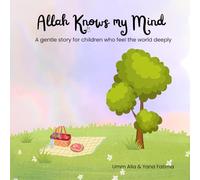 Allah Knows my Mind: A gentle story for children who feel the world deeply