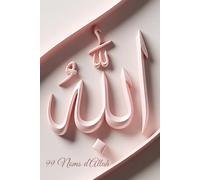 Allah - Les 99 Noms: Méditer les Noms divins pour affermir la foi