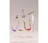 Allah - Les 99 Noms: Un chemin de méditation spirituelle à travers les Noms divins