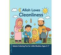 Allah Loves Cleanliness: Islamic Coloring Fun for Little Muslims Ages 4-7
