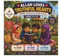 Allah Loves Truthful Hearts: The Beautiful Names of Allah Muslim Educational Children's Islamic Learning Series Book 2 (The Beautiful Names of Allah Children's Books)