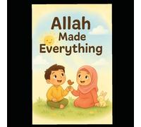Allah made everything: My first meeting with Allah (Our kids are special)