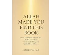 Allah Made You Find This Book: When Allah Wants to Reach You, He Will Find a Way - An Islamic Self-Help and Spiritual Growth Book of Reminders, Reflections, and Motivation.