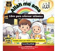 Allah me ama: Libro para colorear islámico para niños 3-13 años - Tawḥīd, amor por Allah y valores islámicos