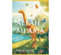 ALLAH MI AMA: Un libro sul Creatore per i piccoli cuori