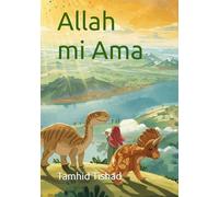 ALLAH MI AMA: Un libro sul Creatore per i piccoli cuori