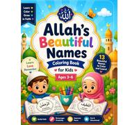 Allah’s Beautiful Names Coloring Book for Kids Ages 3-6: A Fun and Educational Islamic Coloring Book to Learn the Names of Allah with Simple Meanings and Cute Illustrations