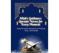 Allah’s Guidance: Quranic Verses for Every Moment: Powerful Islamic Reminders for Patience, Hope, and Strength