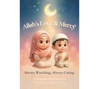 Allah’s Love & Mercy: A Gentle Story of Faith, Comfort, and Allah’s Endless Love (Little Muslims, Big Hearts)
